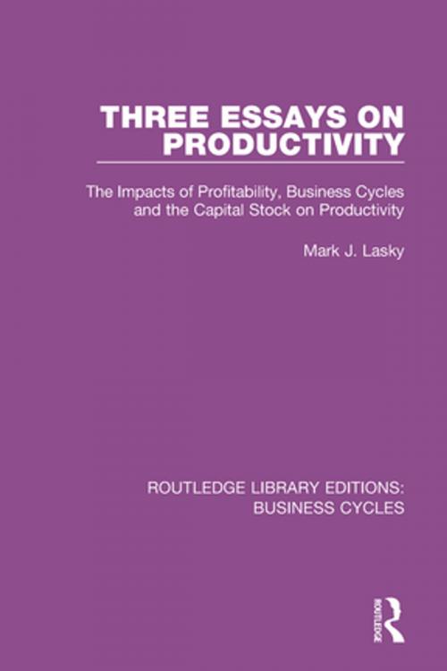 Cover of the book Three Essays on Productivity (RLE: Business Cycles) by Mark J. Lasky, Taylor and Francis