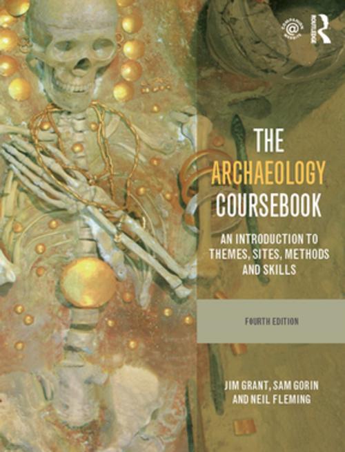 Cover of the book The Archaeology Coursebook by Jim Grant, Sam Gorin, Neil Fleming, Taylor and Francis
