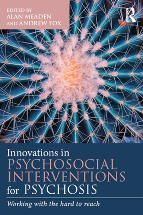 Cover of the book Innovations in Psychosocial Interventions for Psychosis by Alan Meaden, Andrew Fox, Taylor and Francis