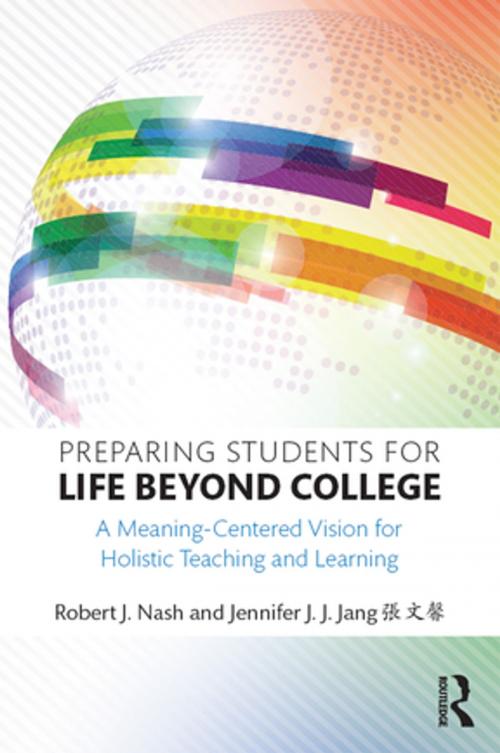 Cover of the book Preparing Students for Life Beyond College by Robert J. Nash, Jennifer J.J. Jang 張文馨, Taylor and Francis