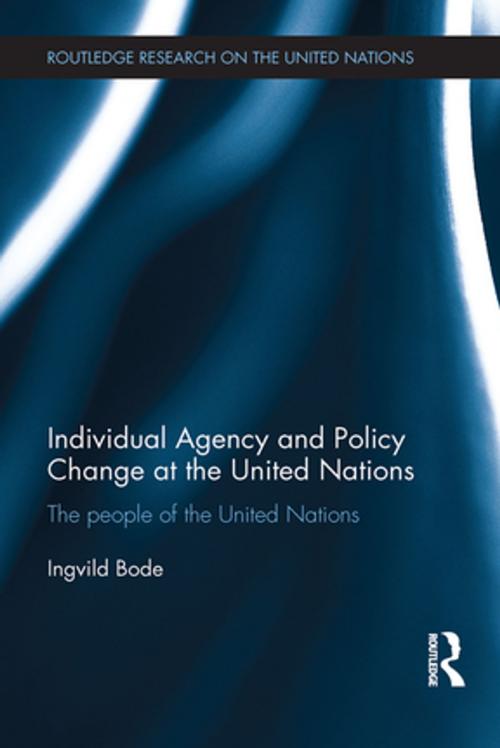 Cover of the book Individual Agency and Policy Change at the United Nations by Ingvild Bode, Taylor and Francis