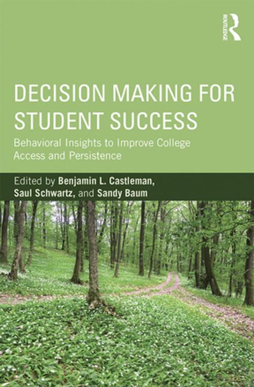 Cover of the book Decision Making for Student Success by Benjamin L. Castleman, Saul Schwartz, Sandy Baum, Taylor and Francis