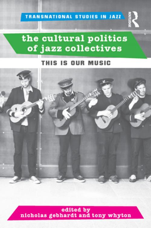Cover of the book The Cultural Politics of Jazz Collectives by , Taylor and Francis