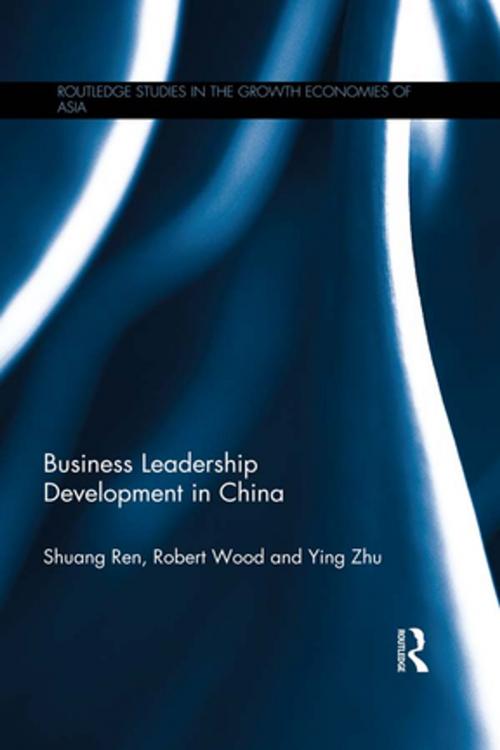 Cover of the book Business Leadership Development in China by Shuang Ren, Robert Wood, Ying Zhu, Taylor and Francis