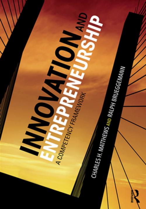 Cover of the book Innovation and Entrepreneurship by Charles H. Matthews, Ralph Brueggemann, Taylor and Francis