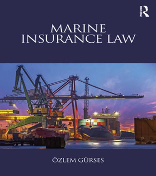 Cover of the book Marine Insurance Law by Ozlem Gurses, Taylor and Francis