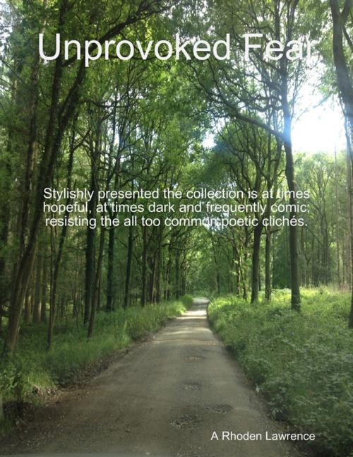 Cover of the book Unprovoked Fear by A Rhoden Lawrence, Lulu.com