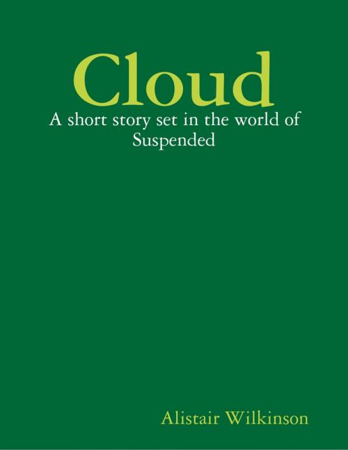 Cover of the book Cloud by Alistair Wilkinson, Lulu.com