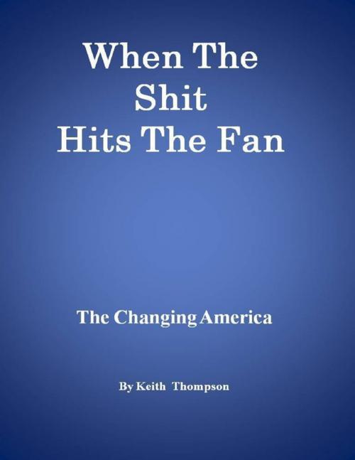 Cover of the book When the Shit Hits the Fan by Keith Thompson, Lulu.com