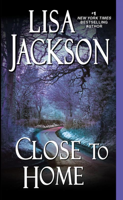 Cover of the book Close to Home by Lisa Jackson, Zebra Books