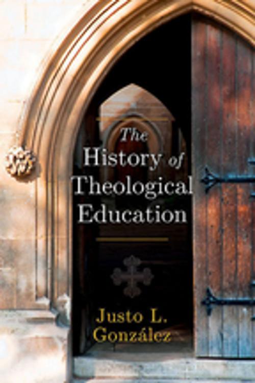 Cover of the book The History of Theological Education by Justo L. González, Abingdon Press