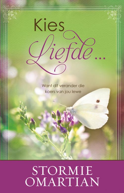 Cover of the book Kies liefde ... (eBoek) by Stormie Omartian, Christian Art Distributors Pty Ltd