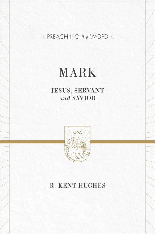 Cover of the book Mark (2 volumes in 1 / ESV Edition) by R. Kent Hughes, Crossway