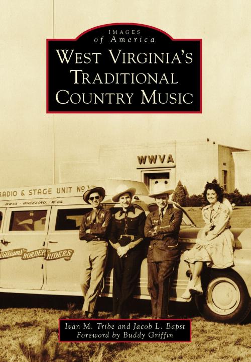 Cover of the book West Virginia's Traditional Country Music by Ivan M. Tribe, Jacob L. Bapst, Arcadia Publishing Inc.