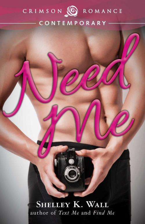 Cover of the book Need Me by Shelley K Wall, Crimson Romance