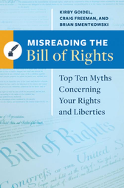 Cover of the book Misreading the Bill of Rights: Top Ten Myths Concerning Your Rights and Liberties by Kirby Goidel, Craig Malcolm Freeman, Brian Smentkowski Governmenssistan, ABC-CLIO