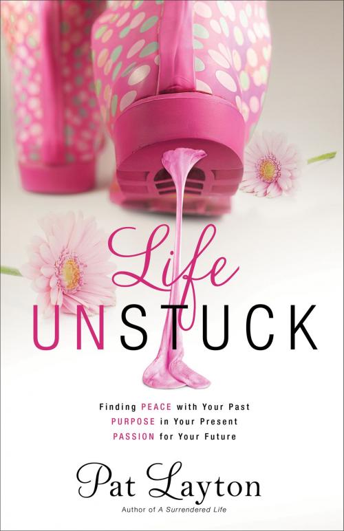 Cover of the book Life Unstuck by Pat Layton, Baker Publishing Group