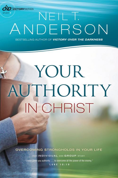 Cover of the book Your Authority in Christ (Victory Series Book #7) by Neil T. Anderson, Baker Publishing Group
