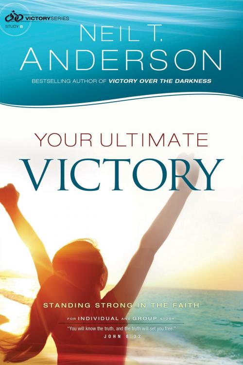 Cover of the book Your Ultimate Victory (Victory Series Book #8) by Neil T. Anderson, Baker Publishing Group
