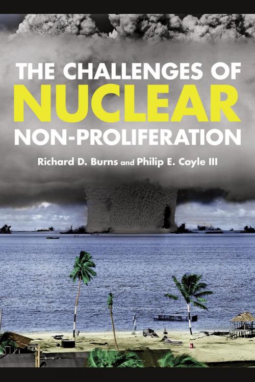 Cover of the book The Challenges of Nuclear Non-Proliferation by Hon. Philip E. Coyle III, Richard Dean Burns, Rowman & Littlefield Publishers