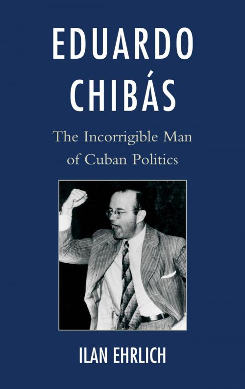 Cover of the book Eduardo Chibás by Ilan Ehrlich, Rowman & Littlefield Publishers