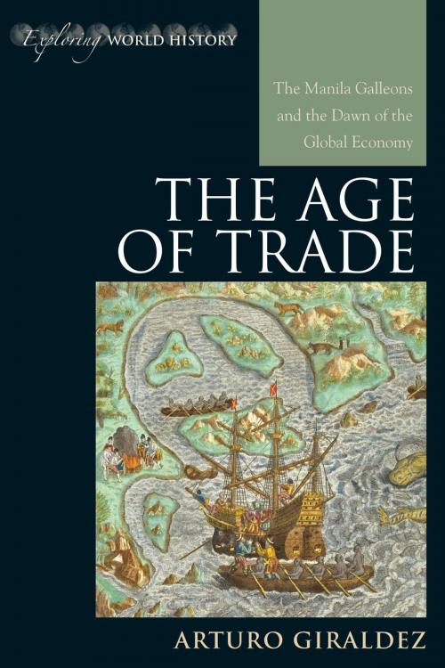 Cover of the book The Age of Trade by Arturo Giraldez, Rowman & Littlefield Publishers