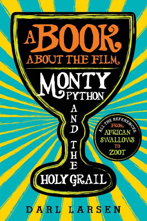Cover of the book A Book about the Film Monty Python and the Holy Grail by Darl Larsen, Rowman & Littlefield Publishers