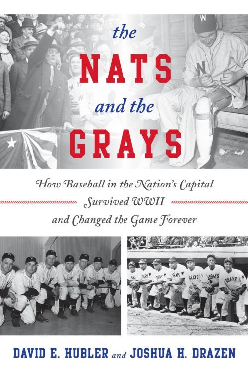 Cover of the book The Nats and the Grays by David E. Hubler, Joshua H. Drazen, Rowman & Littlefield Publishers
