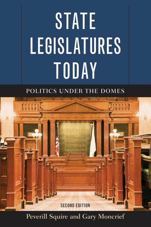 Cover of the book State Legislatures Today by Peverill Squire, Gary Moncrief, Rowman & Littlefield Publishers
