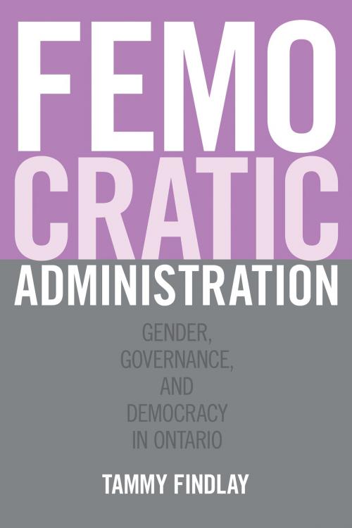 Cover of the book Femocratic Administration by Tammy Findlay, University of Toronto Press, Scholarly Publishing Division