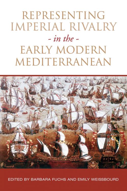 Cover of the book Representing Imperial Rivalry in the Early Modern Mediterranean by Barbara  Fuchs, Emily Weissbourd, University of Toronto Press, Scholarly Publishing Division