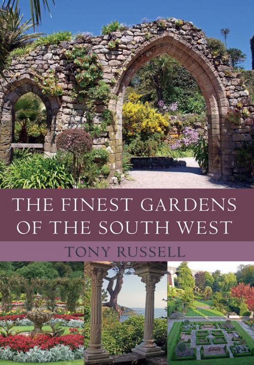 Cover of the book The Finest Gardens of the South West by Tony Russell, Amberley Publishing
