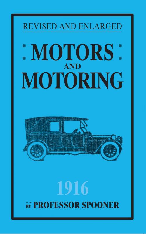 Cover of the book Motors and Motoring 1916 by Professor Henry Spooner, Amberley Publishing