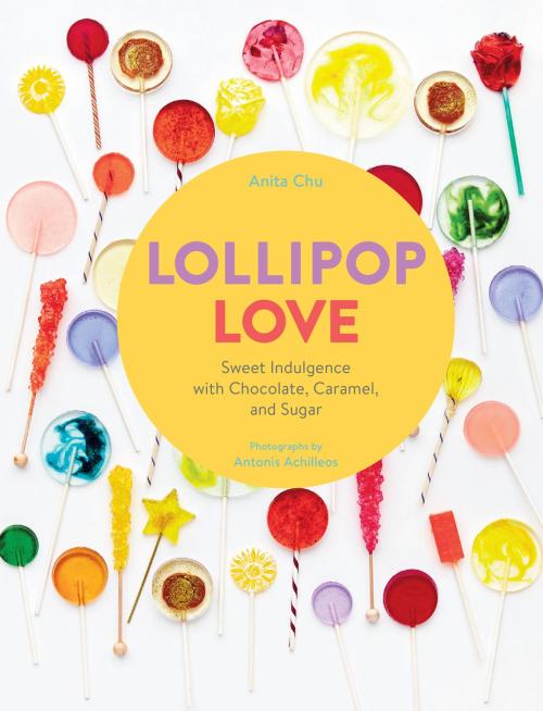 Cover of the book Lollipop Love by Anita Chu, Chronicle Books LLC