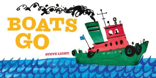 Cover of the book Boats Go by Steve Light, Chronicle Books LLC