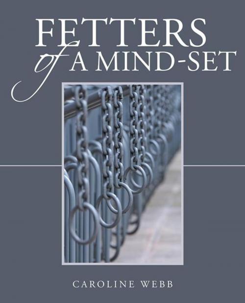 Cover of the book Fetters of a Mind-Set by Caroline Webb, Balboa Press AU