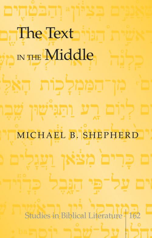Cover of the book The Text in the Middle by Michael B. Shepherd, Peter Lang