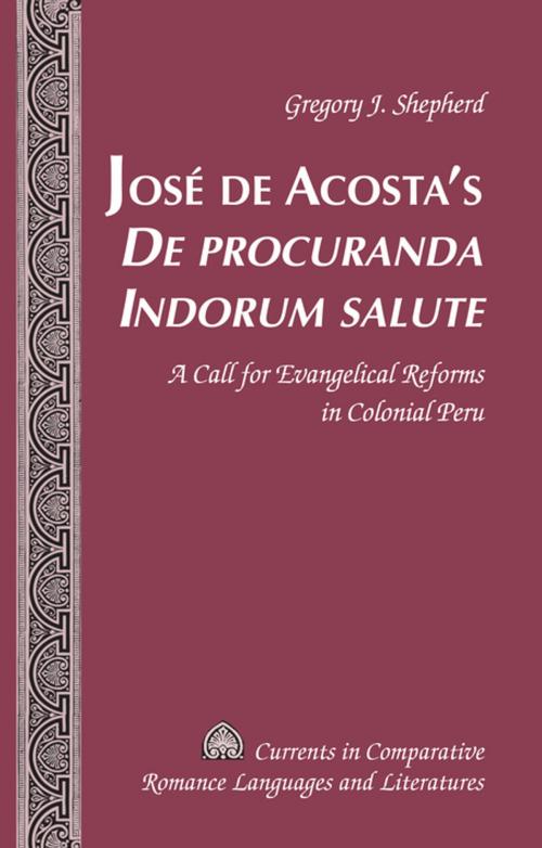 Cover of the book José de Acostas «De procuranda Indorum salute» by Gregory J. Shepherd, Peter Lang