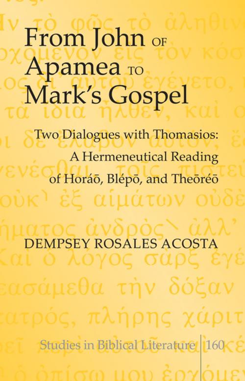 Cover of the book From John of Apamea to Marks Gospel by Dempsey Rosales Acosta, Peter Lang