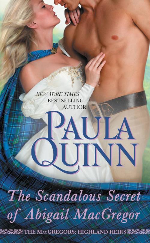 Cover of the book The Scandalous Secret of Abigail MacGregor by Paula Quinn, Grand Central Publishing