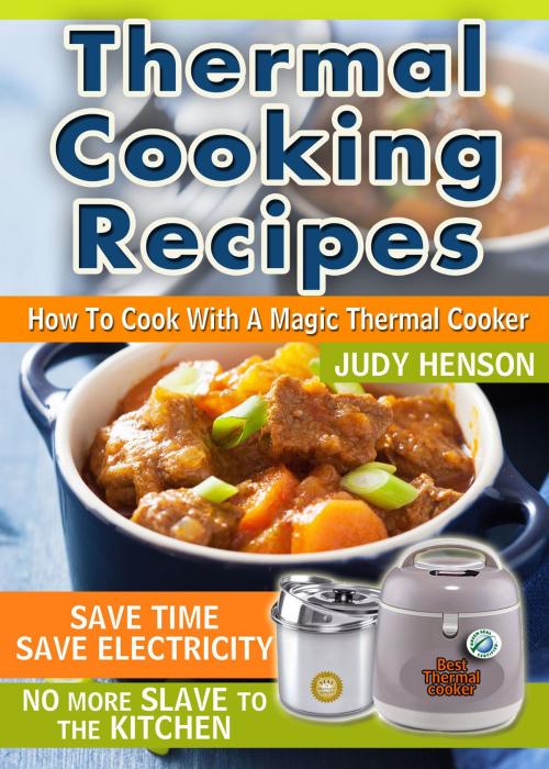 Cover of the book Thermal Cooking Recipes: How to Cook With a Magic Thermal Cooker by Judy Henson, eBookIt.com