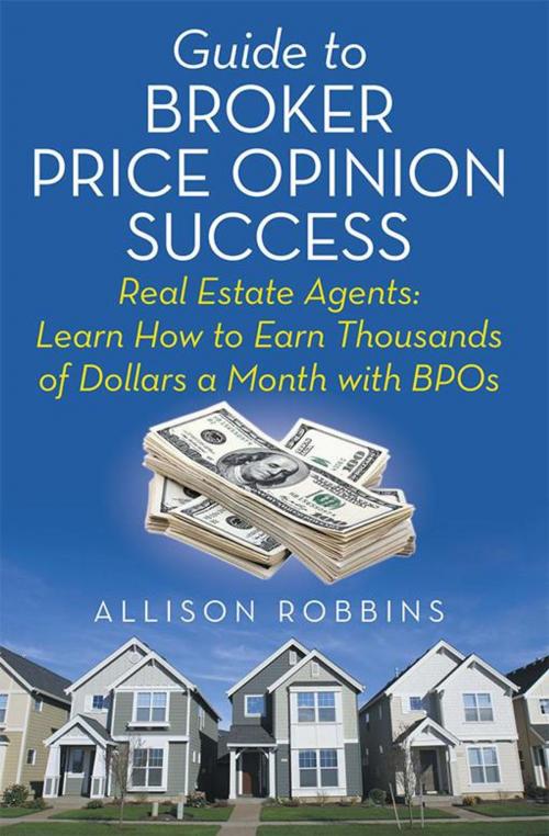 Cover of the book Guide to Broker Price Opinion Success by Allison Robbins, Abbott Press