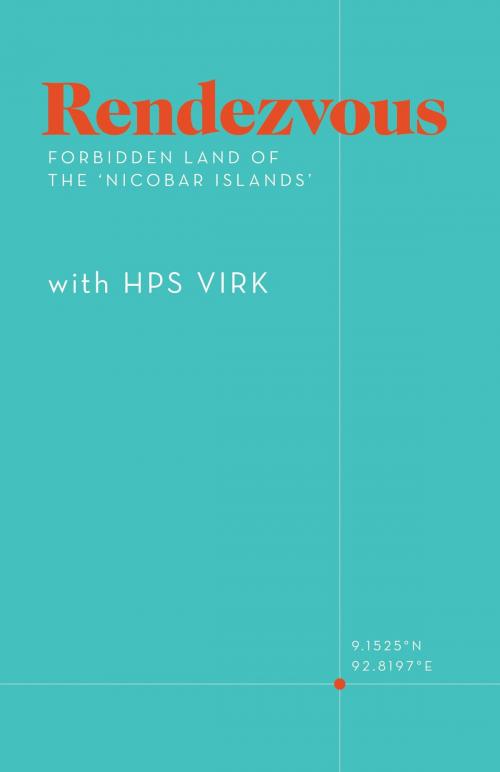 Cover of the book Rendezvous: Forbidden Land of the 'Nicobar Islands' by HPS Virk, M. A.; DCP, FriesenPress