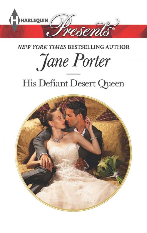 Cover of the book His Defiant Desert Queen by Jane Porter, Harlequin