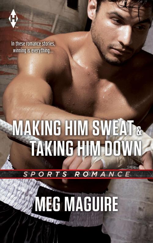 Cover of the book Making Him Sweat & Taking Him Down by Meg Maguire, Harlequin