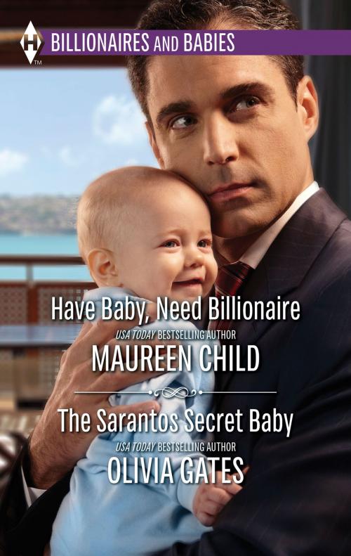 Cover of the book Have Baby, Need Billionaire & The Sarantos Secret Baby by Maureen Child, Olivia Gates, Harlequin
