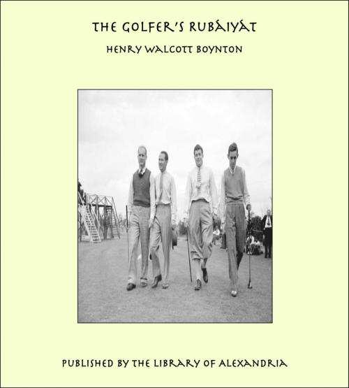 Cover of the book The Golfer's Rubaiyat by H. W. Boynton, Library of Alexandria
