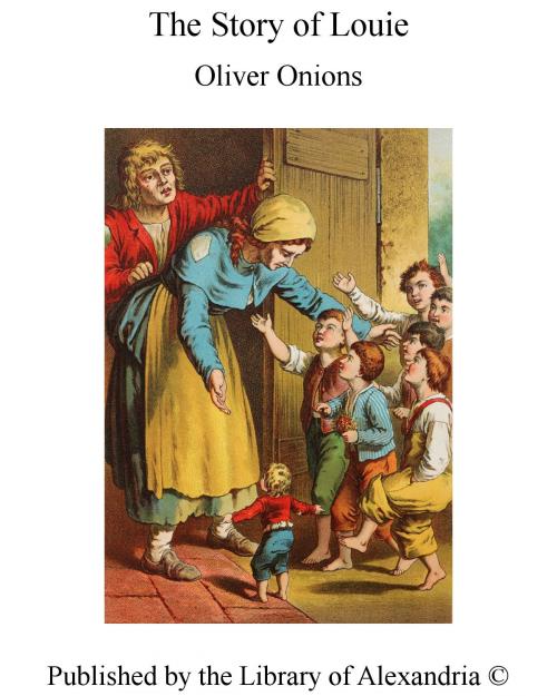 Cover of the book The Story of Louie by Oliver Onions, Library of Alexandria