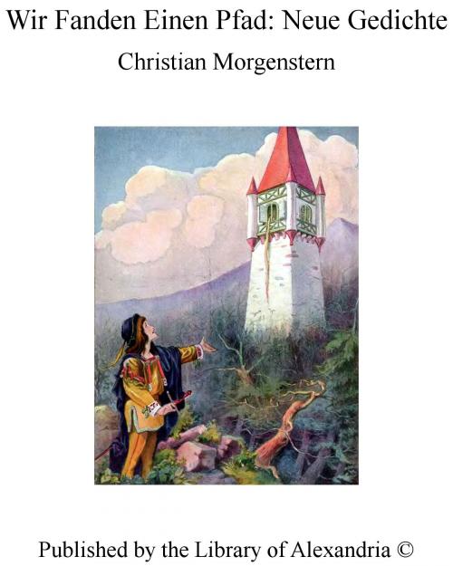 Cover of the book Wir Fanden Einen Pfad Neue Gedichte by Christian Morgenstern, Library of Alexandria