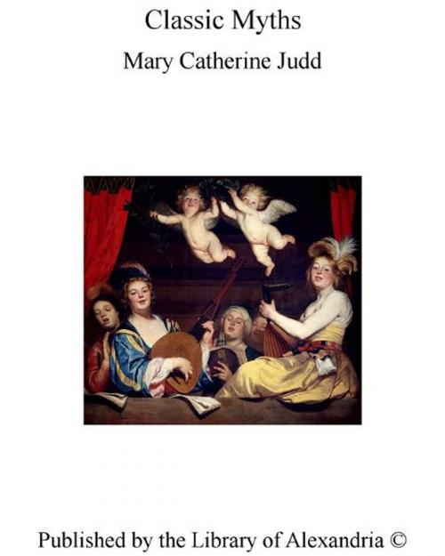Cover of the book Classic Myths by Mary Catherine Judd, Library of Alexandria
